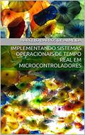 Ler Implementando Sistemas Operacionais de Tempo Real em Microcontroladores: Edição MSP430, do autor Marcelo Barros de Almeida Ler Implementando Sistemas Operacionais de Tempo Real em Microcontroladores: Edição MSP430, do autor Marcelo Barros de Almeida