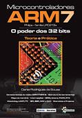 Ler Microcontroladores ARM7 (Philips-Família LPC213X): O poder dos 32 Bits - Teoria e prática, do autor Daniel Rodrigues de Sousa