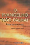 Ler Evangelho Nao Falha, o - Fatos do Dia a Dia, do autor Zamboni Ler Evangelho Nao Falha, o - Fatos do Dia a Dia, do autor Zamboni
