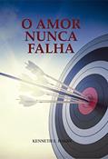 Ler O Amor Nunca Falha, do autor Kenneth E. Hagin