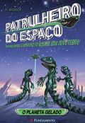 Ler Patrulheiro do Espaço. O Planeta Gelado - Volume 1, do autor H. Badger