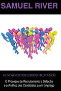 Ler Gestão de Recursos Humanos: O Processo de Recrutamento e Seleção e a Análise dos Candidatos a um Emprego, do autor Samuel River