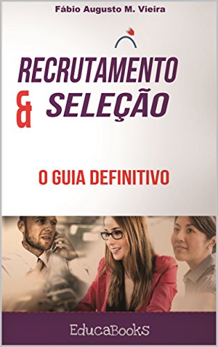 Ler Recrutamento e seleção: o guia definitivo, do autor Fábio Augusto Vieira Ler Recrutamento e seleção: o guia definitivo, do autor Fábio Augusto Vieira