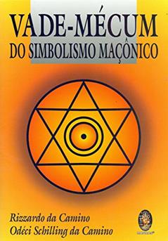 Vade-Mécum do Simbolismo Maçônico, do autor Rizzardo da Camino; Odéci Schilling da Camino