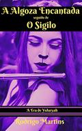 Ler A Algoza Encantada seguido de O Sigilo (A Era de Ysdaryah Livro 5), do autor Rodrigo Martins Ler A Algoza Encantada seguido de O Sigilo (A Era de Ysdaryah Livro 5), do autor Rodrigo Martins