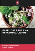 Ler PAPEL DAS ERVAS NA HEPATOTOXICIDADE, do autor Rahul Kumar Sharma; Shilpa Thakur