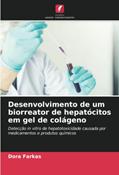 Ler Desenvolvimento de um biorreator de hepatócitos em gel de colágeno: Detecção in vitro de hepatotoxicidade causada por medicamentos e produtos químicos, do autor Dora Farkas