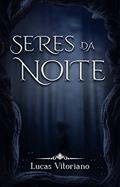 Ler Seres da noite, do autor Lucas Vitoriano