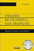 Ler Ensaios de filosofia nos trópicos: Questões de ensino e aprendizado, do autor Filipe Ceppas