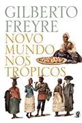 Ler Novo mundo nos trópicos (Gilberto Freyre), do autor Gilberto Freyre