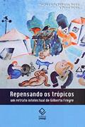 Ler Repensando os trópicos: Um retrato intelectual de Gilberto Freyre, do autor Peter Burke; Maria Lúcia Pallares-Burke Ler Repensando os trópicos: Um retrato intelectual de Gilberto Freyre, do autor Peter Burke; Maria Lúcia Pallares-Burke