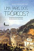 Ler Uma Paris dos Trópicos?: Perspectivas da Europeização do Rio de Janeiro Oitocentista, do autor Vinicius Cranek Gagliardo
