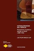 Ler Nationalökonomie nos Trópicos: pensamento econômico alemão no Brasil (1889-1945), do autor Luiz Felipe Bruzzi Curi