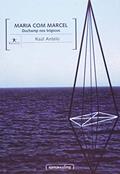 Ler Maria com Marcel: Duchamp nos Trópicos, do autor Raúl Antelo Ler Maria com Marcel: Duchamp nos Trópicos, do autor Raúl Antelo
