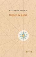 Ler Trópico de Papel, do autor Cesar Garcia Lima