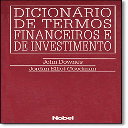Ler Dicionário de termos financeiros e de investimento, do autor Jordan E Goodman; John Downes Ler Dicionário de termos financeiros e de investimento, do autor Jordan E Goodman; John Downes