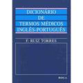 Ler Dicionário de Termos Médicos Inglês - Português, do autor F. Ruiz Torres Ler Dicionário de Termos Médicos Inglês - Português, do autor F. Ruiz Torres