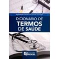 Ler Dicionário de Termos de Saúde, do autor Deocleciano Torrieri Guimarães