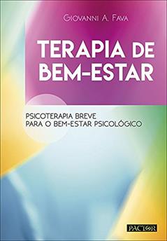 Terapia de Bem-Estar. Psicoterapia Breve Para o Bem-Estar Psicológico, do autor Giovanni A. Fava