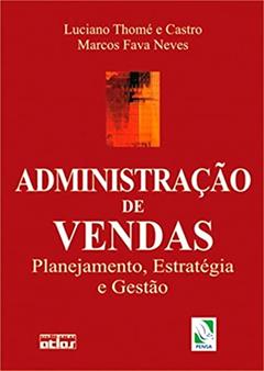 Administração de Vendas: Planejamento, Estratégia e Gestão, do autor Luciano Thomé e Castro; Marcos Fava Neves