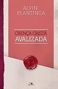 Ler Crença Cristã Avalizada, do autor Alvin Plantinga Ler Crença Cristã Avalizada, do autor Alvin Plantinga
