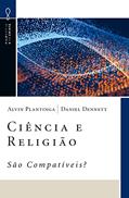 Ler Ciência e Religião - São Compatíveis? (Filosofia e Fé Cristã), do autor Alvin Plantinga; Daniel C. Dennett