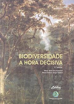 Biodiversidade: a hora decisiva, do autor Marc Jean Dourojeanni; Maria Tereza Jorge Pádua