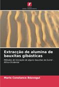 Ler Extracção de alumina de bauxitas gibásticas: Métodos de lixiviação de alguns bauxitas da Guiné - África Ocidental, do autor Marie Constance Béavogui Ler Extracção de alumina de bauxitas gibásticas: Métodos de lixiviação de alguns bauxitas da Guiné - África Ocidental, do autor Marie Constance Béavogui