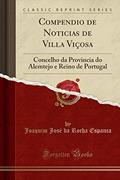 Ler Compendio de Noticias de Villa Viçosa: Concelho da Provincia do Alemtejo e Reino de Portugal (Classic Reprint), do autor Joaquim José da Rocha Espanca