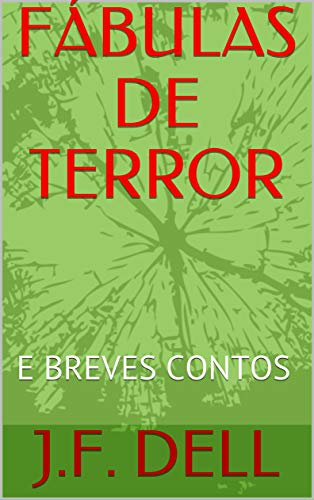 Ler FÁBULAS DE TERROR: E BREVES CONTOS, do autor J.F. DELL Ler FÁBULAS DE TERROR: E BREVES CONTOS, do autor J.F. DELL
