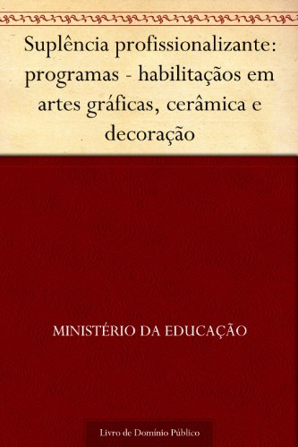 Ler Suplência profissionalizante: programas - habilitaçãos em artes gráficas, cerâmica e decoração, do autor Ministério da Educação Ler Suplência profissionalizante: programas - habilitaçãos em artes gráficas, cerâmica e decoração, do autor Ministério da Educação