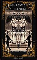 Ler O FANTASMA DA SUPLÊNCIA : [Leos & Aspis Vão Ao Conselho] (Poesia Oculta), do autor Iram F. R. "Bradock"