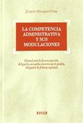 Ler La competencia administrativa y sus modulaciones: Manual para desconcentración, delegación, avocación, encomienda de gestión, delegación de firma y suplencia, do autor J. Meseguer Yebra Ler La competencia administrativa y sus modulaciones: Manual para desconcentración, delegación, avocación, encomienda de gestión, delegación de firma y suplencia, do autor J. Meseguer Yebra