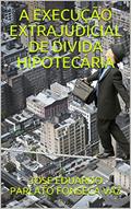 Ler A EXECUÇÃO EXTRAJUDICIAL DE DIVIDA HIPOTECÁRIA, do autor JOSE EDUARDO PARLATO FONSECA VAZ
