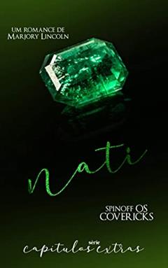 NATI: SPIN OFF LIVRO DEIXO VOCÊ TENTAR - OS COVERICKS (SPIN OFF - OS COVERICK'S), do autor Marjory Lincoln