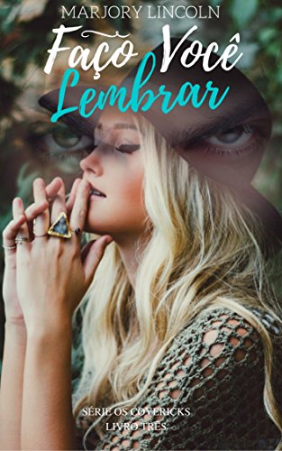 Ler Faço Você Lembrar (Os Covericks Livro 3), do autor Marjory Lincoln