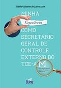 Ler Minha experiência como Secretário Geral de Controle Externo do TCE-AM, do autor Stanley Scherrer de Castro Leite Ler Minha experiência como Secretário Geral de Controle Externo do TCE-AM, do autor Stanley Scherrer de Castro Leite