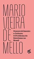 Ler Desenvolvimento e Cultura: o Problema do Estetismo no Brasil, do autor Mario Vieira de Mello