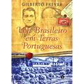 Ler Um Brasileiro em Terras Portuguesas, do autor Gilberto Freyre