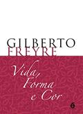 Ler Vida, Forma e Cor, do autor Gilberto Freyre