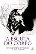 Ler A escuta do corpo: Sistematização da Técnica Klauss Vianna, do autor Jussara Miller Ler A escuta do corpo: Sistematização da Técnica Klauss Vianna, do autor Jussara Miller