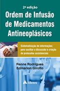 Ler Ordem de Infusão de Medicamentos Antineoplásicos: Sistematização de Informações para Auxiliar a Discussão e Criação de Protocolos Assistenciais, do autor Renne Rodrigues; Edmarlon Girotto