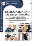 Ler Sistematização de informação: Processos de trabalho, planejamento e organização das ações em saúde pública, do autor João Luis Gallego Crivellaro