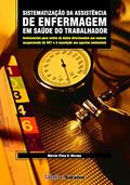 Ler Sistematização da assistência de enfermagem em saúde do trabalho, do autor Marcia Vilma Gonçalves de Moraes Ler Sistematização da assistência de enfermagem em saúde do trabalho, do autor Marcia Vilma Gonçalves de Moraes