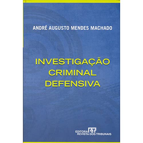 Ler Investigação Criminal Defensiva, do autor André Augusto Mendes Machado