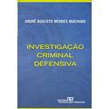 Ler Investigação Criminal Defensiva, do autor André Augusto Mendes Machado