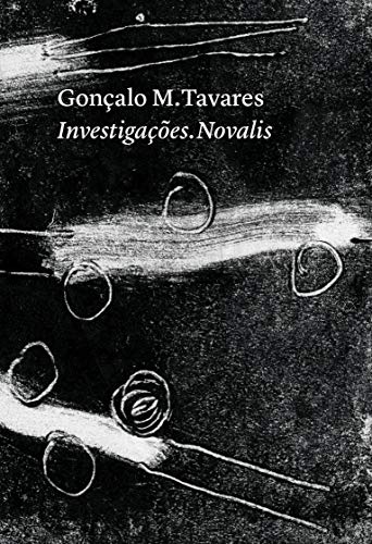Ler Investigações. Novalis, do autor Gonçalo M. Tavares
