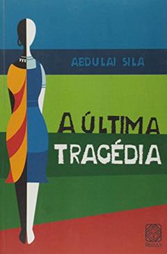 A Ultima Tragedia, do autor Abdulai Sila