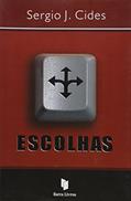 Ler Escolhas, do autor Sergio J. Cides Ler Escolhas, do autor Sergio J. Cides