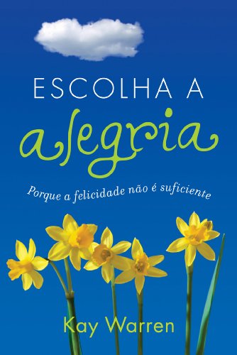 Ler Escolha a alegria: Porque a felicidade não é suficiente, do autor Kay Warren